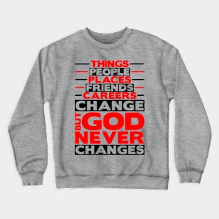 But God Never Changes Crewneck Sweatshirt